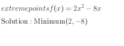 The extreme points of f(x)=2x^2-8x are Minimum(2,-8)